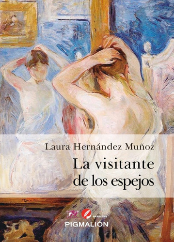 La Visitante De Los Espejos, De Hernandez, Laura. Editorial Pigmalion, Tapa Blanda En Español