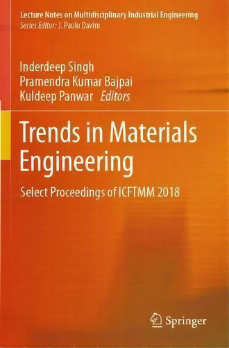 Trends In Materials Engineering : Select Proceedings Of Icftmm 2018, De Inderdeep Singh. Editorial Springer Verlag, Singapore, Tapa Blanda En Inglés
