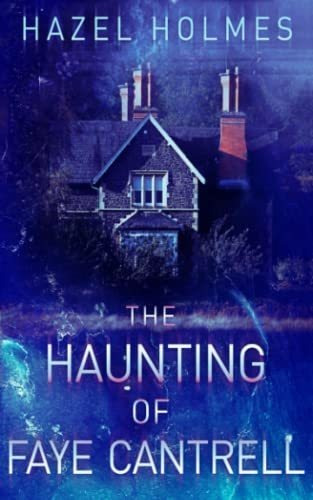 Book : The Haunting Of Faye Cantrell (a Riveting Haunted...