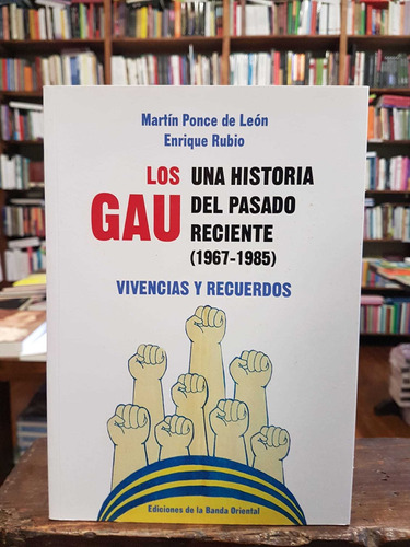 Los Gau. Una Historia Del Pasado Reciente (1967-1985)