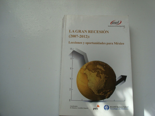 La Gran Recesion(2007-2012)-lecciones Y Oportunidad Para Mex