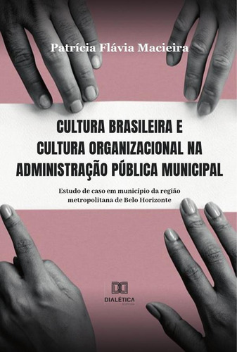 Cultura Brasileira E Cultura Organizacional Na Administra...