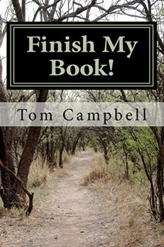 Finish My Book!, De Campbell, Tom. Editorial Createspace Independent Publishing Platform, Tapa Blanda En Inglés
