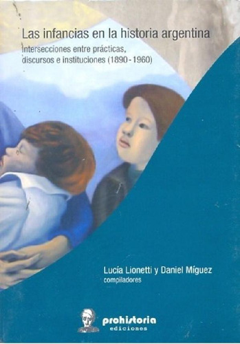 Libro - Las Infancias En La Historia Argentina - Liti, L, D