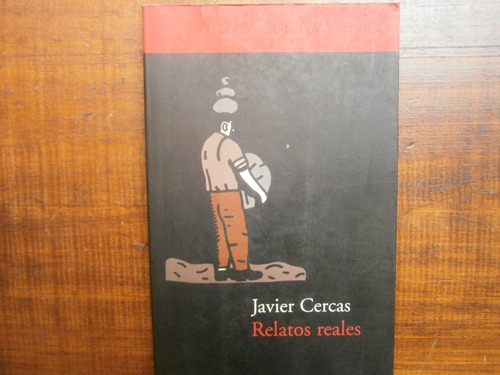 Javier Cercas Relatos Reales 1a Ed El Acantilado España 2000