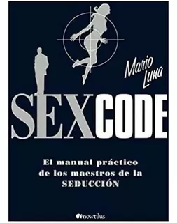 Sexcode. El Manual Práctico De Los Maestros - Mario Luna