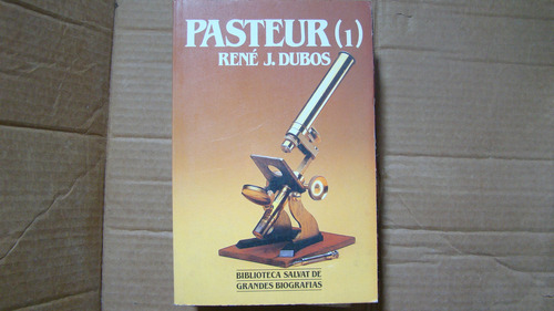 Pasteur 1 , Rene J. Dubos , Año 1985 , 189 Paginas