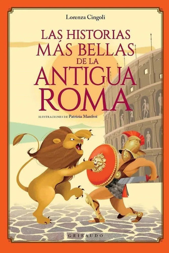 Las Historias Mas Bellas De La Antigua Roma - Lorenza Cingol