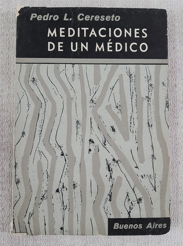 Meditaciones De Un Medico - Pedro L Cereseto - Ernesto Valor