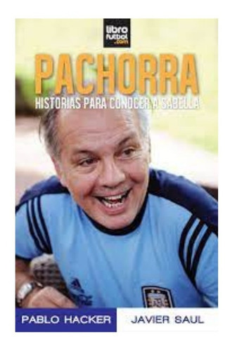 Pachorra, Historias Para Conocer A Sabella, De Hacker, Pablo. Editorial Librofutbol.com En Español