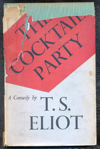 T. S. Eliot - The Cocktail Party - A Comedy - London 1950