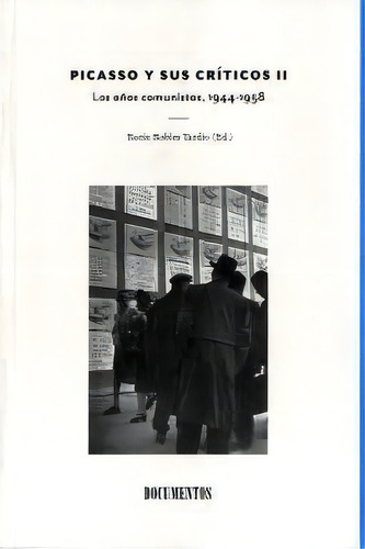Picasso Y Sus Crãâ¡ticos Ii. Los Aãâ±os Comunistas, 1944-1958: Los Años Comunistas, 1944-1958, De Borja-villel, Carrillo Y Peiro (editores)., Vol. 1. Editorial Central Editorial, Tapa Dura En Español