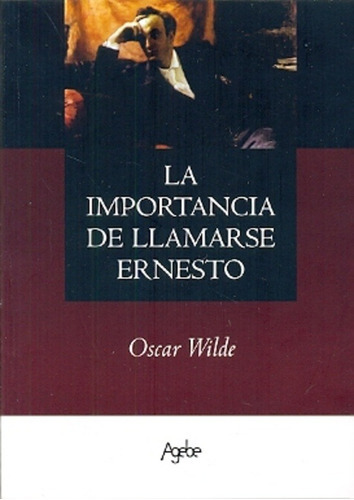 Importancia De Llamarse Ernesto, La, De Wilde, Oscar. Editorial Agebe En Español