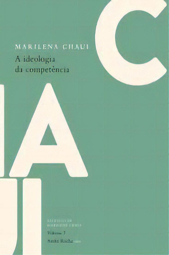 A Ideologia Da Competência, De Marilena, Chaui. Editora Autêntica, Capa Mole Em Português