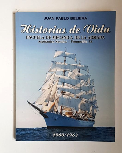 Historias De Vida, Escuela De Mecanica De La Armada, 1960/63