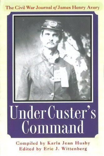 Under Custer's Command, De Karla Jean Husby. Editorial Potomac Books Inc, Tapa Blanda En Inglés
