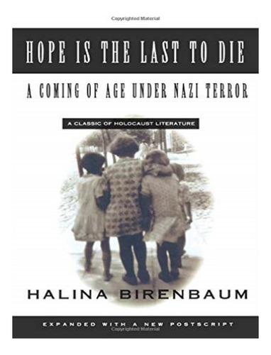 Hope Is The Last To Die - Halina Birenbaum. Eb16