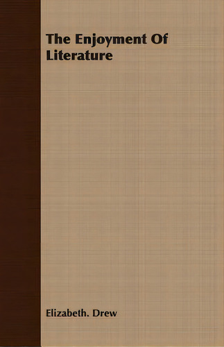 The Enjoyment Of Literature, De Drew, Elizabeth. Editorial Dodo Pr, Tapa Blanda En Inglés