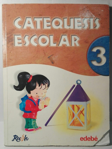 Catequesis Escolar 3,ilustrado,1ºedicion Edebe 2009