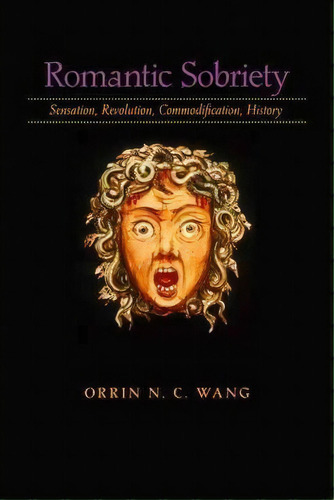 Romantic Sobriety, De Orrin N. C. Wang. Editorial Johns Hopkins University Press, Tapa Dura En Inglés