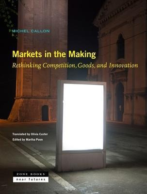 Libro Markets In The Making - Rethinking Competition, Goo...