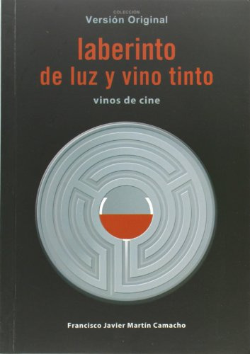 Laberinto De Luz Y Vino Tinto: Vinos De Cine -version Origin