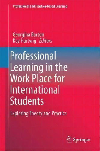 Professional Learning In The Work Place For International Students, De Georgina Barton. Editorial Springer International Publishing Ag, Tapa Dura En Inglés