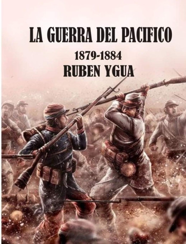 Libro: La Guerra Del Pacífico: 1879-1884 (spanish Edition)