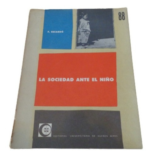 La Sociedad Ante El Niño. Florencio Escardó. Eudeba&-.