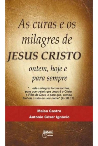 As Curas E Os Milagres De Jesus Cristo, De Maïsa Castro. Editorial Raboni, Edição 1 Em Português, 1970