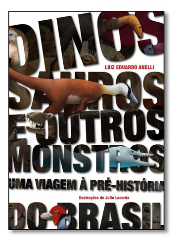 Dinossauros E Outros Monstros: Uma Viagem À Pré-história, De Luiz Eduardo Anelli. Editora Peiropolis, Capa Mole Em Português