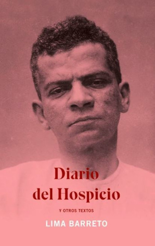 Diario Del Hospicio Y Otros Textos - Lima Barreto