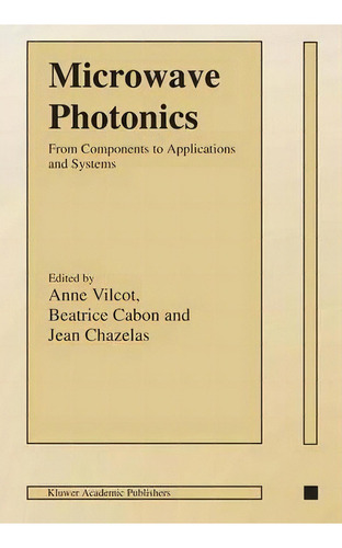 Microwave Photonics, De Anne Vilcot. Editorial Springer Verlag New York Inc, Tapa Blanda En Inglés