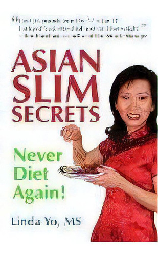 Asian Slim Secrets : Never Diet Again!, De Ms Yo. Editorial Aarons Media, Tapa Blanda En Inglés