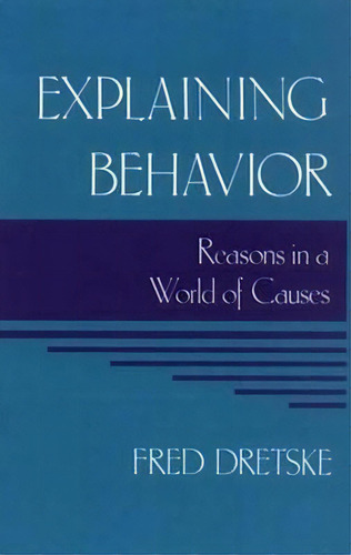 Explaining Behavior : Reasons In A World Of Causes, De Fred Dretske. Editorial Mit Press Ltd, Tapa Blanda En Inglés