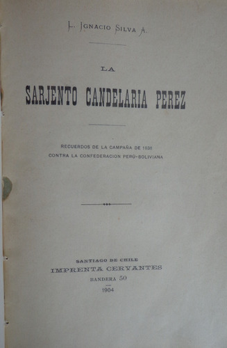 Guerra Confederación 1839 Sargento Candelaria Perez 1904