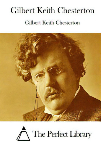 Gilbert Keith Chesterton, De The Perfect Library. Editorial Createspace, Tapa Blanda En Inglés