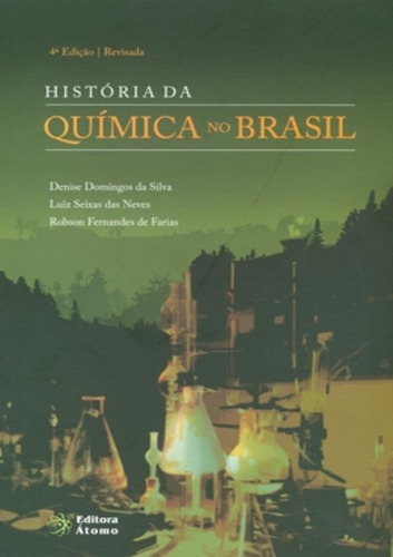 Historia Da Quimica No Brasil - 4ª Edicao