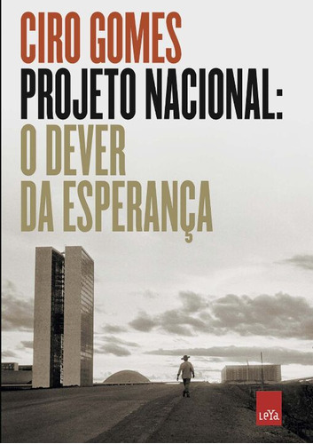 Libro Projeto Nacional: O Dever Da Esperanca De Gomes Ciro