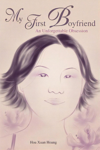 My First Boyfriend, De Hoa X Hoang. Editorial Iuniverse, Tapa Blanda En Inglés