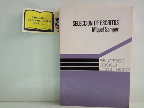 Selección De Escritos - Miguel Samper - Instituto Colombiano