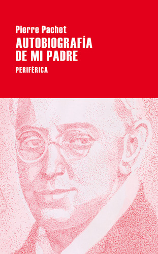 Libro Autobiografia De Mi Padre De Pierre Pachet