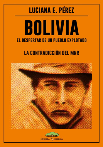 Bolivia. El Despertar De Un Pueblo Explotado - Luciana E. Pé