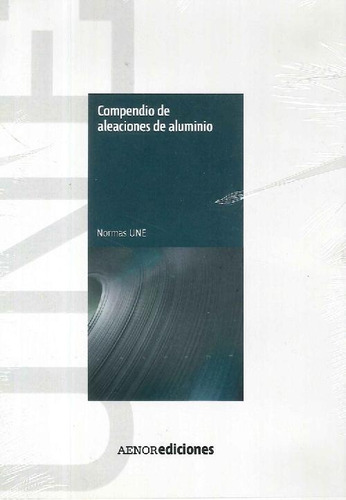 Libro Compendio De Aleaciones De Aluminio De Aenor Asoc Espa