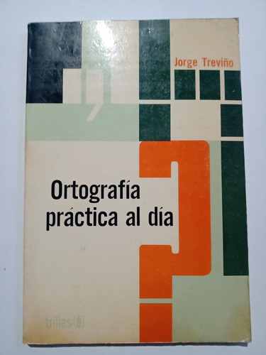 Ortografía Práctica Al Día Jorge Treviño