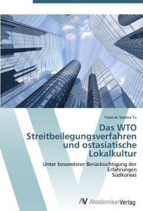 Das Wto Streitbeilegungsverfahren Und Ostasiatische Lokal...