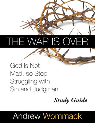 Libro The War Is Over Study Guide: God Is Not Mad, So Sto...