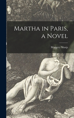 Libro Martha In Paris, A Novel - Sharp, Margery 1905-1991