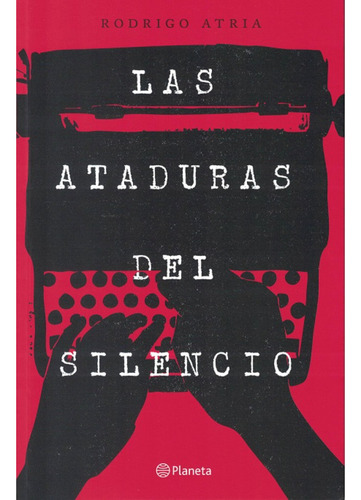 Las Ataduras Del Silencio, De Atria; Rodrigo. Editorial Planeta, Tapa Blanda, Edición 1 En Español, 2025