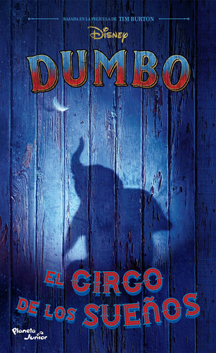 Dumbo. La novela: El circo de los sueños, de Disney. Serie Disney Editorial Planeta Infantil México, tapa blanda en español, 2019